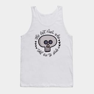 don't tell me to smile Tank Top